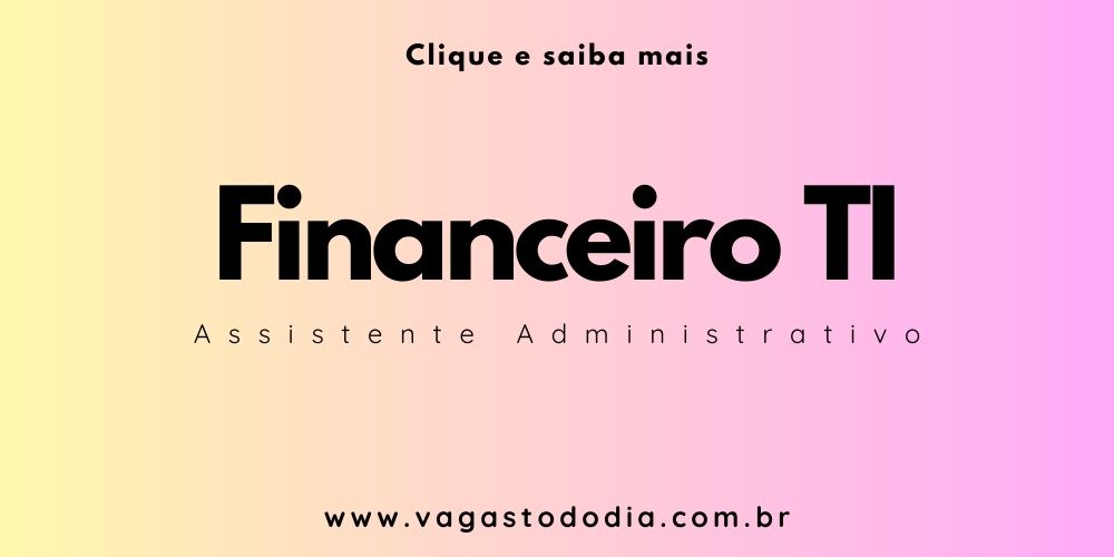 Analista de Negócios Assistente ADM Financeiro de TI